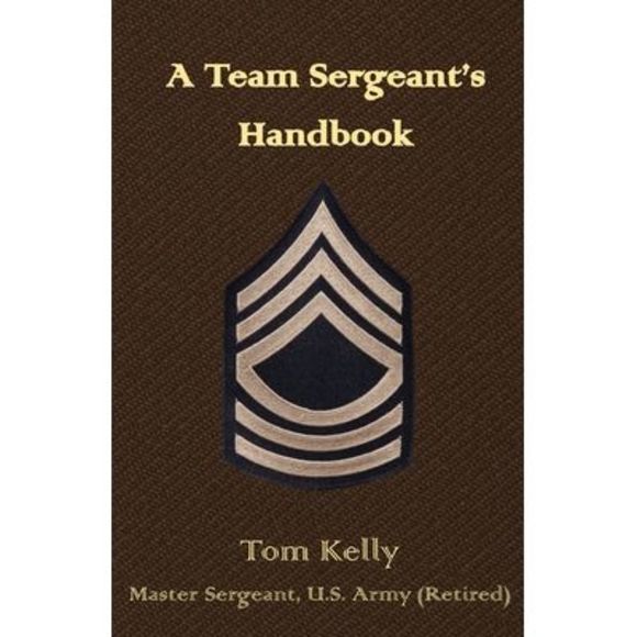 A Team Sergeant's Handbook -- Thomas Kelly - Picture 1 of 1
